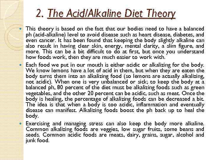 2. The Acid/Alkaline Diet Theory This theory is based on the fact that our