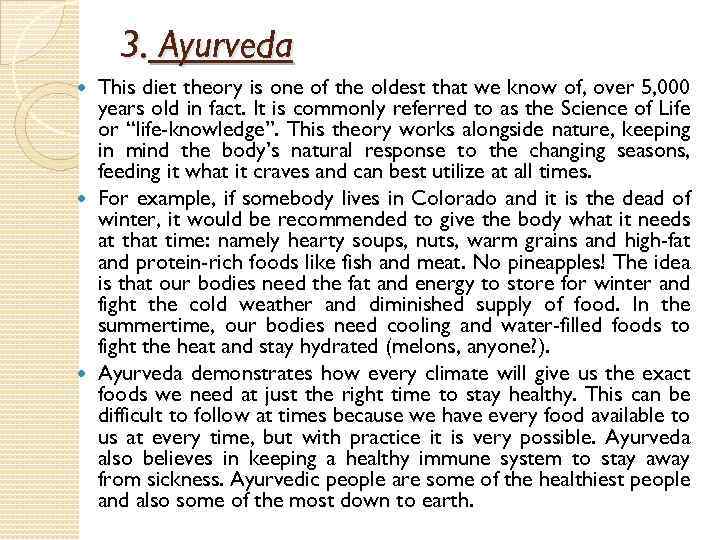 3. Ayurveda This diet theory is one of the oldest that we know of,