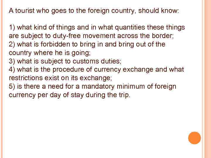 A tourist who goes to the foreign country, should know: 1) what kind of