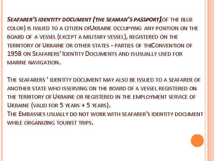 SEAFARER'S IDENTITY DOCUMENT (THE SEAMAN’S PASSPORT (OF THE BLUE )( COLOR) IS ISSUED TO