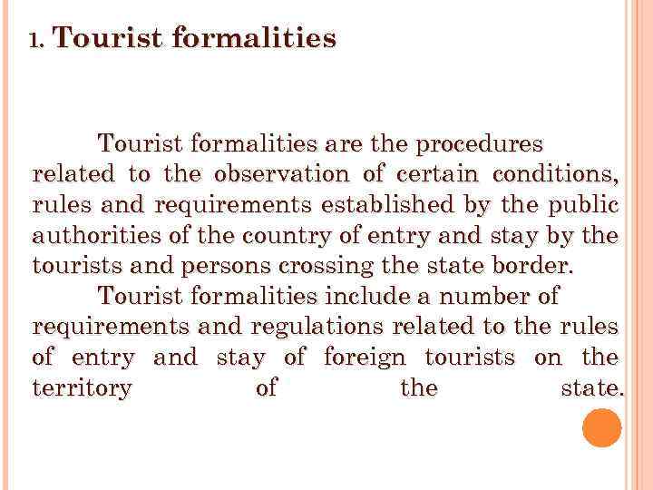 1. Tourist formalities are the procedures related to the observation of certain conditions, rules