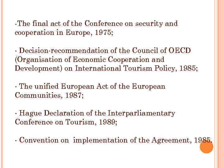 -The final act of the Conference on security and cooperation in Europe, 1975; -