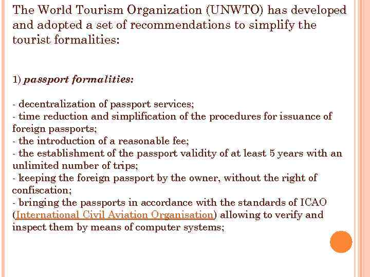 The World Tourism Organization (UNWTO) has developed and adopted a set of recommendations to