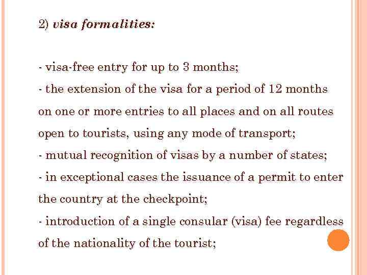 2) visa formalities: - visa-free entry for up to 3 months; - the extension