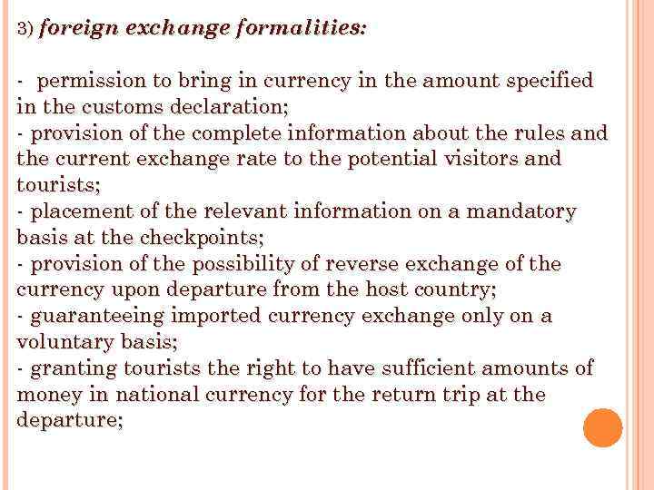 3) foreign exchange formalities: - permission to bring in currency in the amount specified