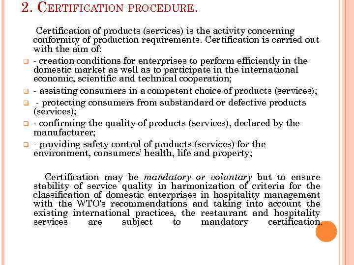 2. CERTIFICATION PROCEDURE. q q q Certification of products (services) is the activity concerning