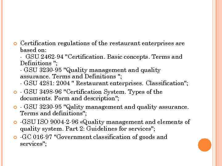  Certification regulations of the restaurant enterprises are based on: GSU 2462 94 