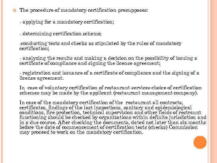  The procedure of mandatory certification presupposes: applying for a mandatory certification; determining certification