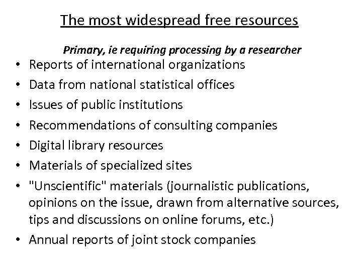 The most widespread free resources Primary, ie requiring processing by a researcher Reports of