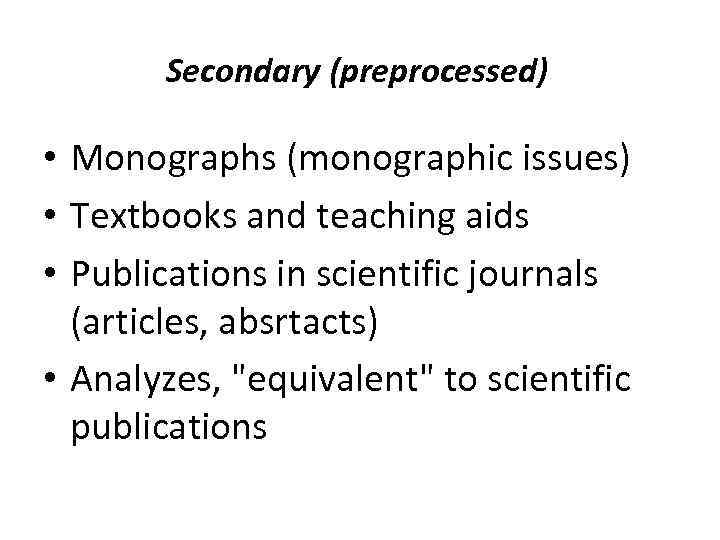 Secondary (preprocessed) • Monographs (monographic issues) • Textbooks and teaching aids • Publications in