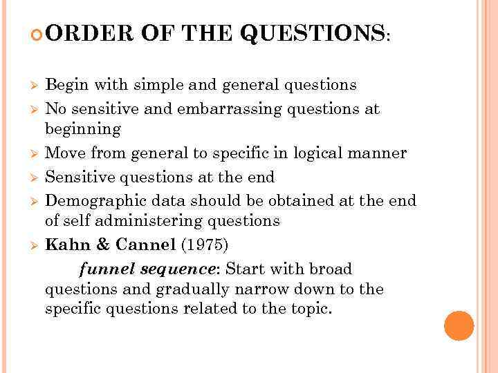  ORDER Ø Ø Ø OF THE QUESTIONS: Begin with simple and general questions