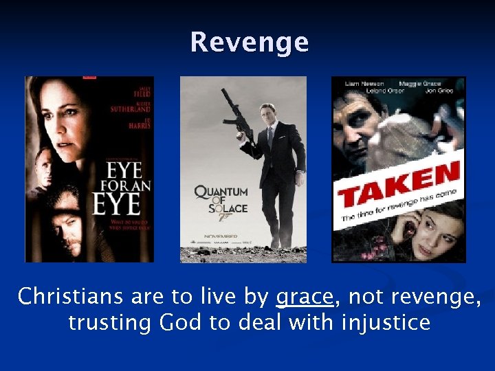 Revenge Christians are to live by grace, not revenge, trusting God to deal with