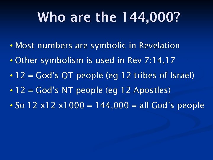 Who are the 144, 000? • Most numbers are symbolic in Revelation • Other