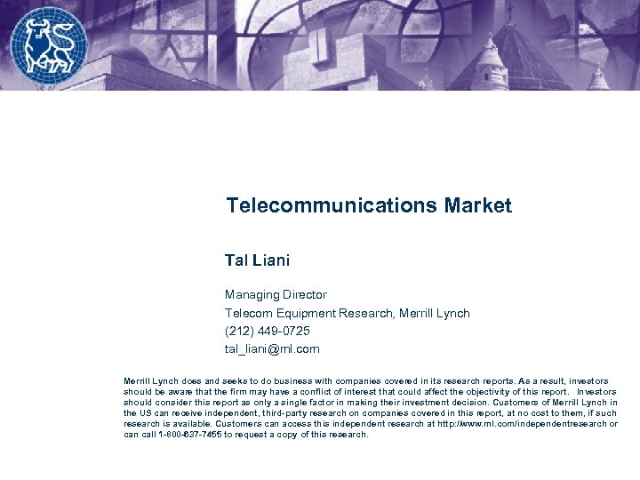 18 February 2007 Telecommunications Market Tal Liani Managing Director Telecom Equipment Research, Merrill Lynch