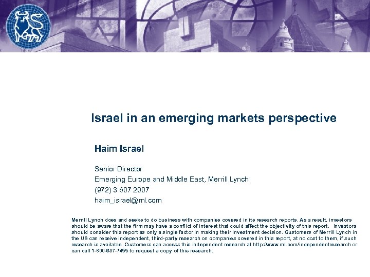 18 February 2007 Israel in an emerging markets perspective Haim Israel Senior Director Emerging