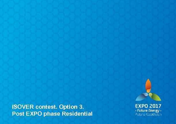 ISOVER contest. Option 3. Post EXPO phase Residential 
