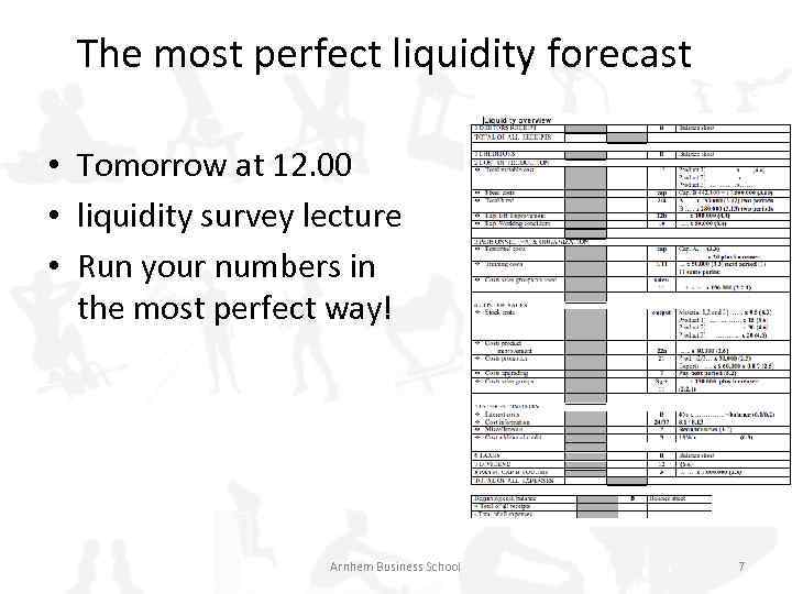 The most perfect liquidity forecast • Tomorrow at 12. 00 • liquidity survey lecture