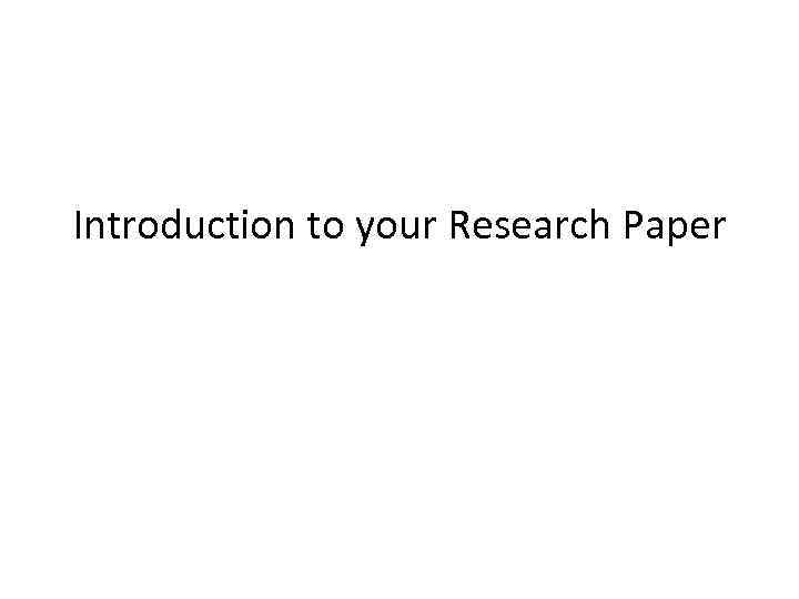 Introduction to your Research Paper 
