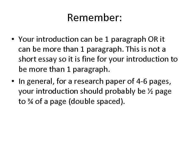 Remember: • Your introduction can be 1 paragraph OR it can be more than