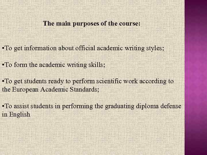 The main purposes of the course: • To get information about official academic writing