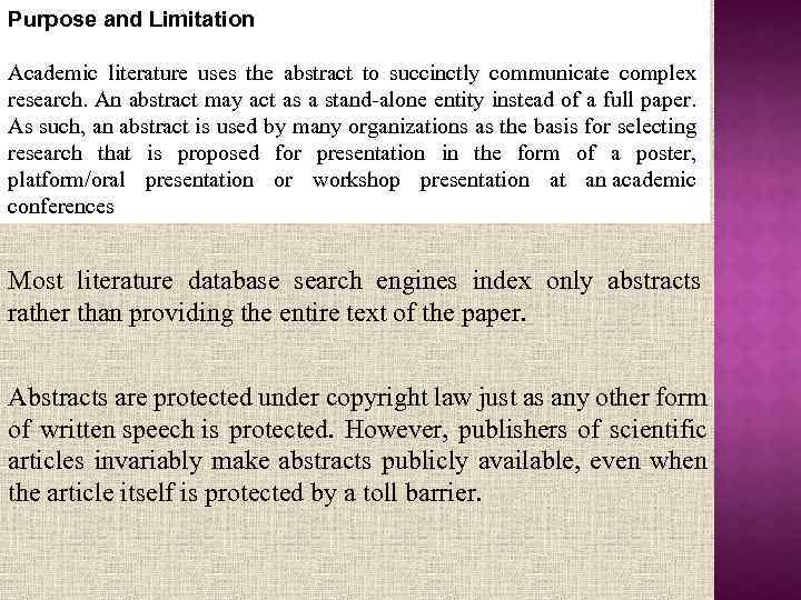 Purpose and Limitation Academic literature uses the abstract to succinctly communicate complex research. An