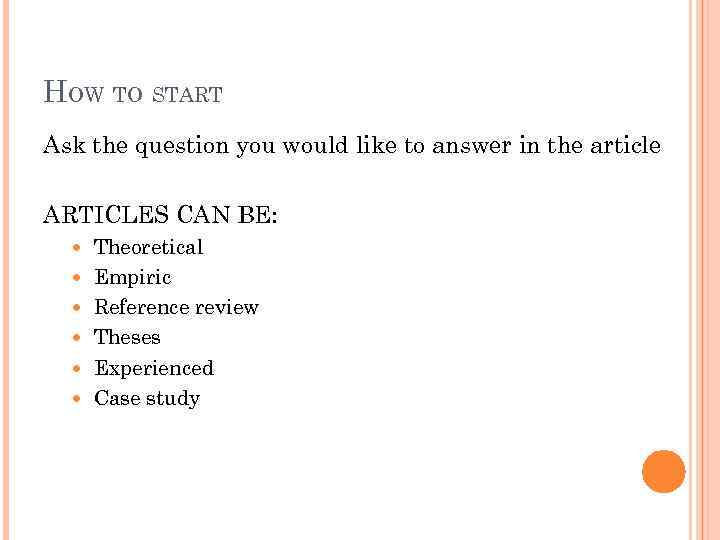 HOW TO START Ask the question you would like to answer in the article