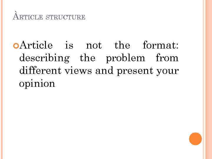 ÀRTICLE STRUCTURE Article is not the format: describing the problem from different views and