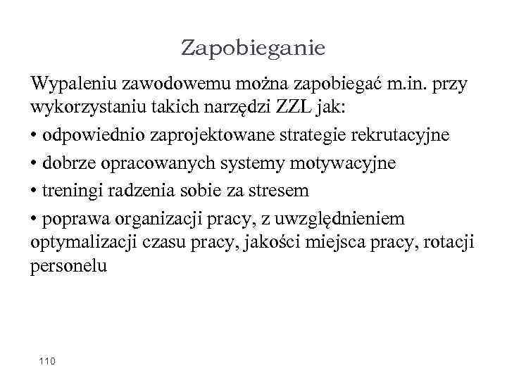 Zapobieganie Wypaleniu zawodowemu można zapobiegać m. in. przy wykorzystaniu takich narzędzi ZZL jak: •