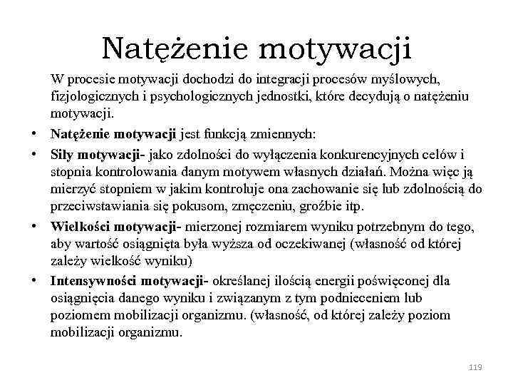 Natężenie motywacji • • W procesie motywacji dochodzi do integracji procesów myślowych, fizjologicznych i