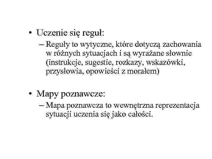  • Uczenie się reguł: – Reguły to wytyczne, które dotyczą zachowania w różnych