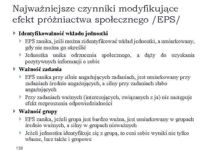 Najważniejsze czynniki modyfikujące efekt próżniactwa społecznego /EPS/ Identyfikowalność wkładu jednostki EPS zanika, jeśli można