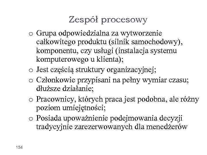 Zespół procesowy o Grupa odpowiedzialna za wytworzenie całkowitego produktu (silnik samochodowy), komponentu, czy usługi