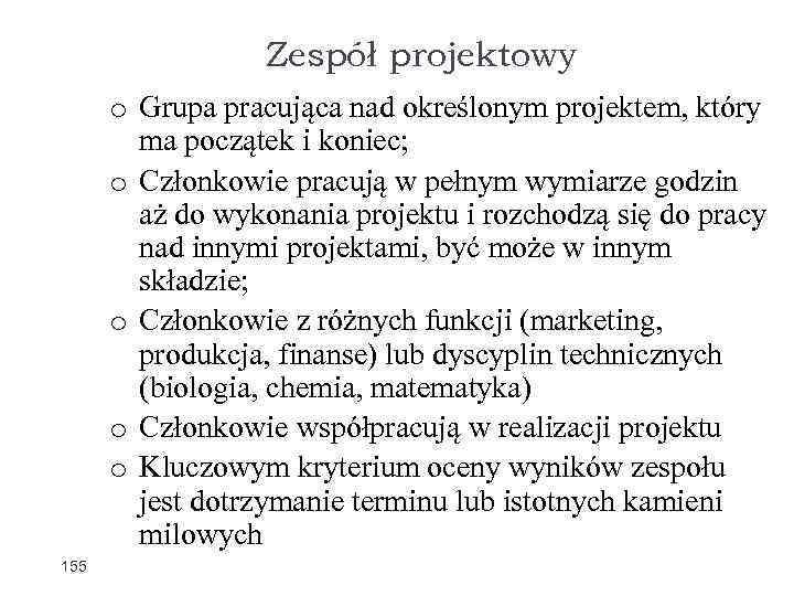 Zespół projektowy o Grupa pracująca nad określonym projektem, który ma początek i koniec; o