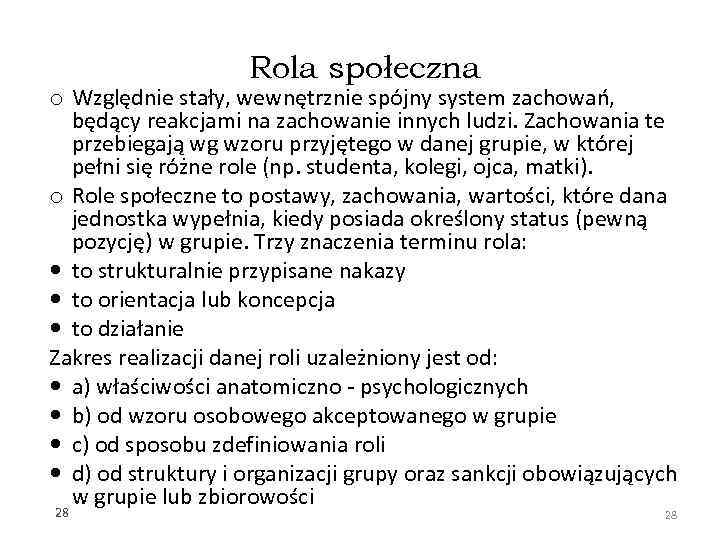 Rola społeczna o Względnie stały, wewnętrznie spójny system zachowań, będący reakcjami na zachowanie innych