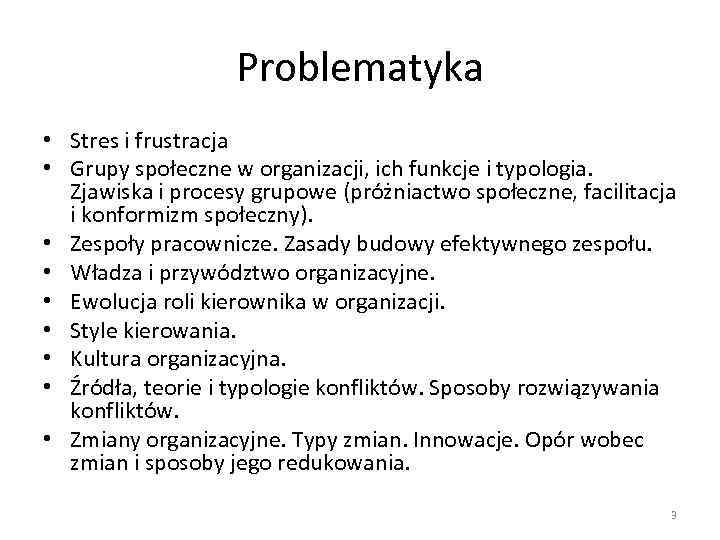 Problematyka • Stres i frustracja • Grupy społeczne w organizacji, ich funkcje i typologia.