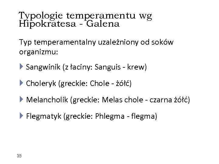 Typologie temperamentu wg Hipokratesa - Galena Typ temperamentalny uzależniony od soków organizmu: Sangwinik (z