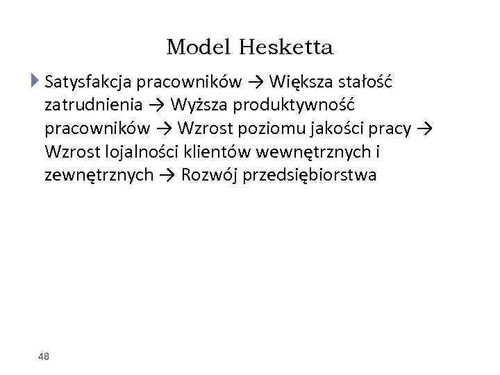 Model Hesketta Satysfakcja pracowników → Większa stałość zatrudnienia → Wyższa produktywność pracowników → Wzrost