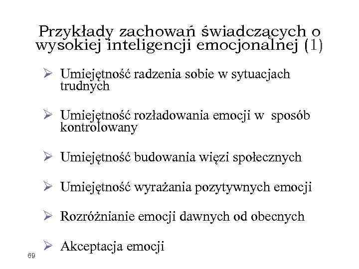 Przykłady zachowań świadczących o wysokiej inteligencji emocjonalnej (1) Umiejętność radzenia sobie w sytuacjach trudnych