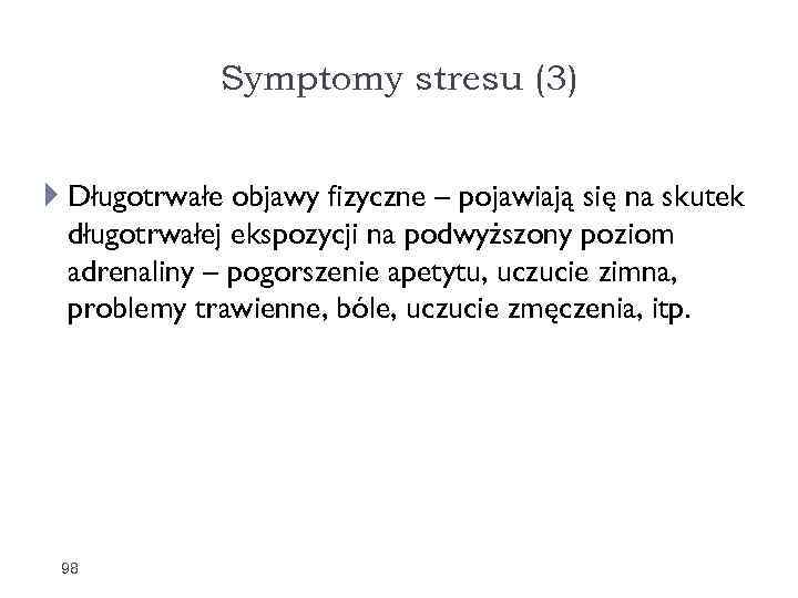 Symptomy stresu (3) Długotrwałe objawy fizyczne – pojawiają się na skutek długotrwałej ekspozycji na