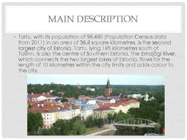 MAIN DESCRIPTION • Tartu, with its population of 98, 480 (Population Census data from