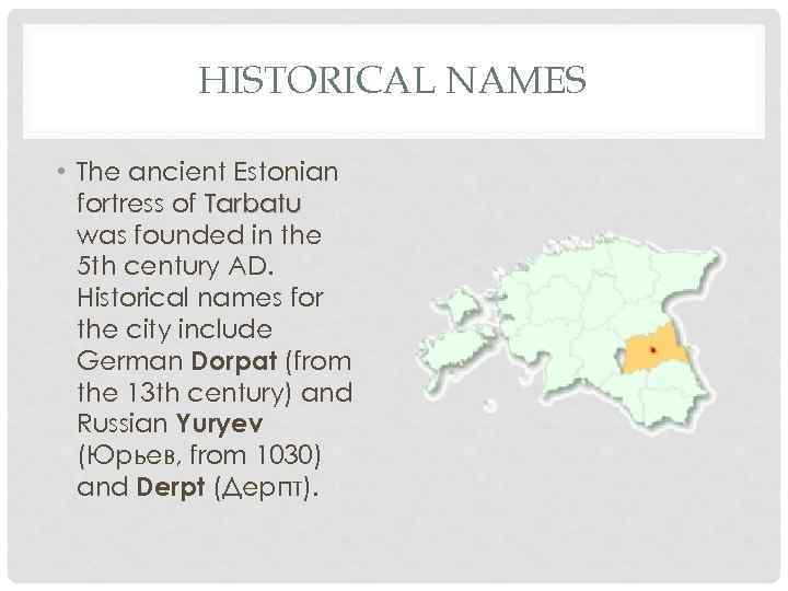 HISTORICAL NAMES • The ancient Estonian fortress of Tarbatu was founded in the 5