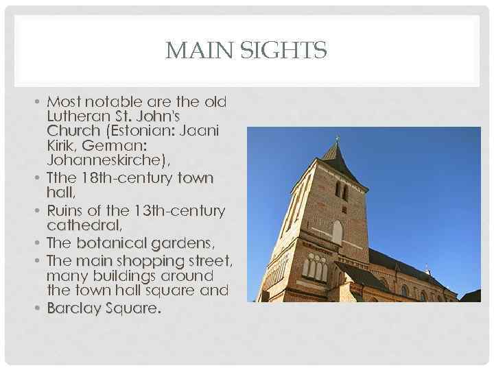 MAIN SIGHTS • Most notable are the old Lutheran St. John's Church (Estonian: Jaani