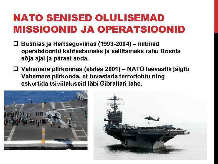 NATO SENISED OLULISEMAD MISSIOONID JA OPERATSIOONID q Bosnias ja Hertsegoviinas (1993 2004) – mitmed