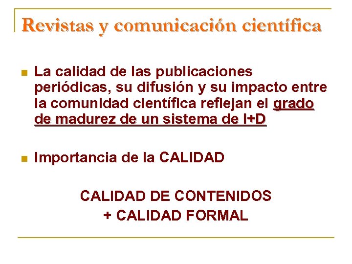 Revistas y comunicación científica n La calidad de las publicaciones periódicas, su difusión y