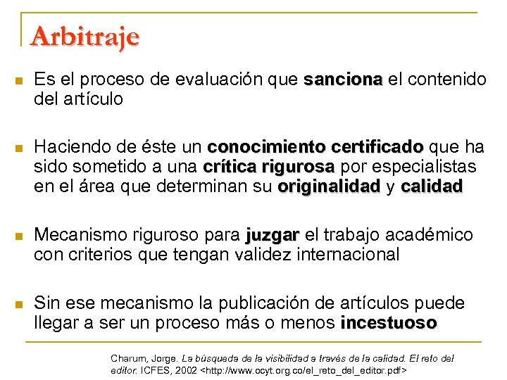 Arbitraje n Es el proceso de evaluación que sanciona el contenido sanciona del artículo