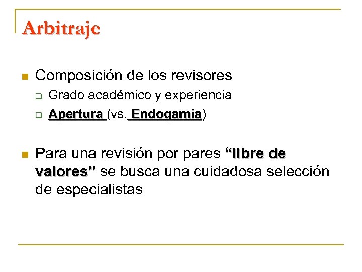 Arbitraje n Composición de los revisores q q n Grado académico y experiencia Apertura