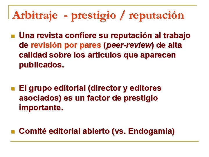 Arbitraje - prestigio / reputación n Una revista confiere su reputación al trabajo de