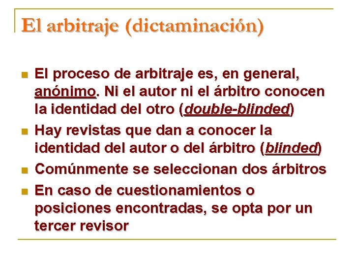 El arbitraje (dictaminación) n n El proceso de arbitraje es, en general, anónimo. Ni