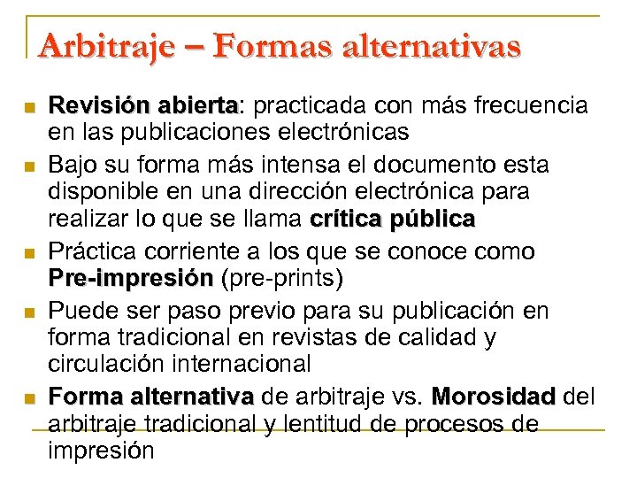 Arbitraje – Formas alternativas n n n Revisión abierta: practicada con más frecuencia Revisión