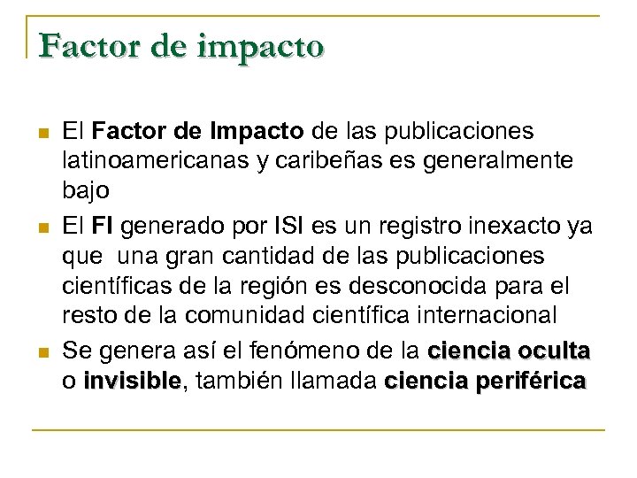 Factor de impacto n n n El Factor de Impacto de las publicaciones latinoamericanas